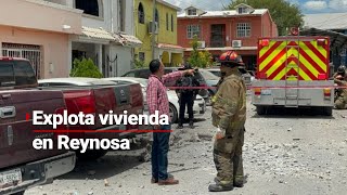 EMERGENCIA EN REYNOSA  Reportan explosión de varias casas en la ciudad fronteriza [upl. by Emiline]