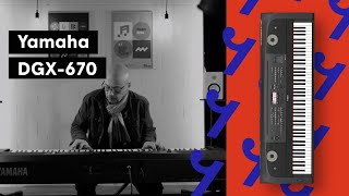 Yamaha DGX670 — Piano numérique ou clavier arrangeur [upl. by Eadmund101]