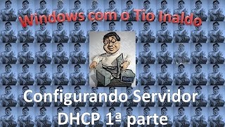 Configurando Servidor DHCP Windows Server 2012 R2 1ª parte [upl. by Broome]