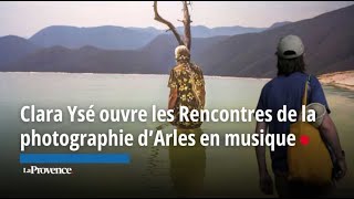 Clara Ysé ouvre les Rencontres de la photographie d’Arles en musique [upl. by Kelby692]