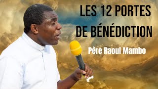 Les 12 portes de bénédiction un très puissant enseignement du Père Raoul Mambo 🔥 [upl. by Saxet]