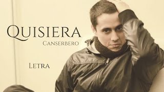 Canserbero  Quisiera Letra [upl. by Lyckman]