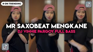 DJ MR SAXOBEAT MENGKANE FULL BASS VIRAL TIKTOK DJ VINNIE PARGOY [upl. by Orozco]