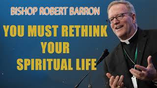 You Must Rethink Your Spiritual Life — Bishop Barron’s Sunday Sermon [upl. by Yahc473]