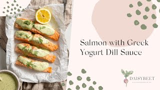 Baked Salmon with Greek Yogurt Dill Sauce Recipe [upl. by Ardnauqal]