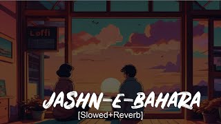 Jashn E Bahaaraa LofiSlowedReverb Song 2023 [upl. by Geis]