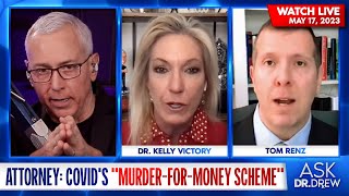 Attorney Tom Renz Alleges A COVID19 quotMurder For Money Schemequot w Dr Kelly Victory – Ask Dr Drew [upl. by Tirza]