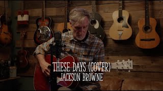 These Days  Jackson Browne Cover [upl. by Davy927]