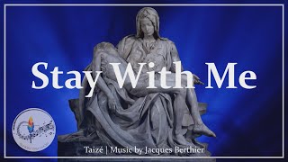 Stay With Me Remain Here With Me  Taizé Chant  Lent  Choir wLyrics  Sunday 7pm Choir [upl. by Garlaand]