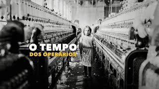 O Tempo dos Operários Documentário sobre a revolução industrial episodio 01 [upl. by Annaierb39]