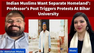 Indian Muslims Want Separate Homeland Professors Post Triggers Protests At Bihar University [upl. by Gard651]