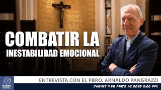 Combatir la inestabilidad emocional entrevista con el Pbro Arnaldo Pangrazzi [upl. by Kirby]