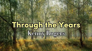 Through the Years  Kenny Rogers Lyrics [upl. by Zachar]