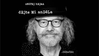 Ondřej Hejma  Dejte mi Anděla Official Audio [upl. by Annohsal886]