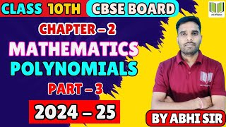 MATHEMATICS CLASS 10th CBSE  2024  25   CHAPTER  2 POLYNOMIALS  PART  3   BY ABHI SIR [upl. by Newmann]