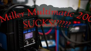 Does the Miller Multimatic 200 suck [upl. by Drof951]