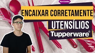 Como encaixar CORRETAMENTE os UTENSÍLIOS Tupperware [upl. by Sobel]