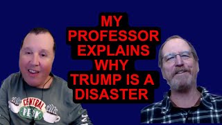 My professor explains why Trump is a disaster for America and What can we do to avoid it [upl. by Smaoht]