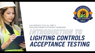 2022 Title 24 Introduction to Lighting Controls Acceptance Testing [upl. by Torrance]