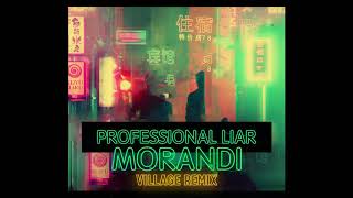 Morandi  Professional Liar Village Remix [upl. by Aicekat]