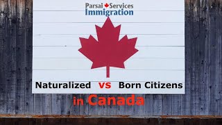 Naturalized v Born Citizens in Canada [upl. by Kramlich210]