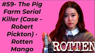 59 The Pig Farm Serial Killer Case Robert Pickton · Rotten Mango [upl. by Alexi]