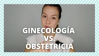 DIFERENCIAS ENTRE GINECOLOGÍA Y OBSTETRICIA  AÑOS DE CARRERA QUÉ HACE CADA UNO  Gina Cevallos [upl. by Landre]