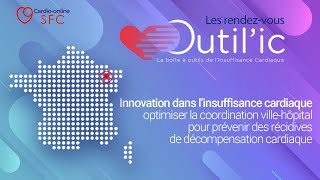 Optimiser la coordination villehôpital pour prévenir des récidives de décompensation cardiaque [upl. by Reta]