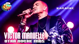 Otra Noche Más Karaoke 🎤🔥💯 VictorManuelleTV [upl. by Nylidam]