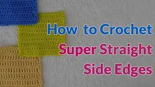 How to Crochet Super Straight Side Edges [upl. by Barron]