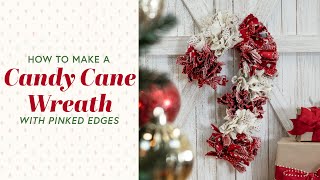 How to Make a Candy Cane Wreath with Pinked Edges  a Shabby Fabrics Tutorial [upl. by Sennahoj]