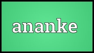 Ananke Meaning [upl. by Skipp]