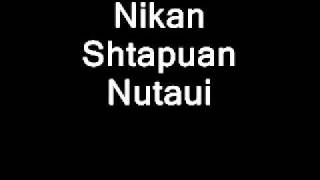 Nikan  shtapuan nutaui [upl. by Naaitsirhc]