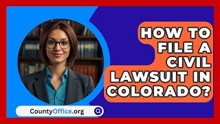 How To File A Civil Lawsuit In Colorado  CountyOfficeorg [upl. by Nahamas]