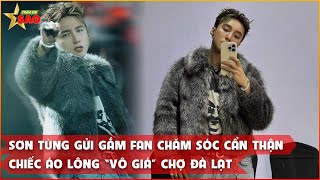 Sơn Tùng gửi gắm fan chăm sóc cẩn thận chiếc áo lông “vô giá” chợ Đà Lạt [upl. by Munt156]