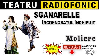 Moliere  Sganarelle Incornoratul inchipuit  Teatru [upl. by Aleciram]