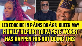 LEO EDOCHI IN PÁINS DRÁGS QUEEN MAY EDOCHIE FINALLY REPORT TO PA PETE AS THIS HAPPEN [upl. by Raf92]