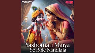 Yashomati Maiya Se Bole Nandlala [upl. by Atillertse872]