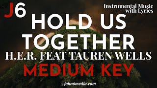 HER feat Tauren Wells  Hold Us Together Instrumental Music and Lyrics Medium Key [upl. by Yrennalf79]