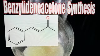 The Aldol Reaction and Benzylideneacetone [upl. by Rudy]