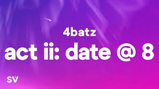 4Batz  act ii date  8 Lyrics quotIll come and slide by 8pmquot [upl. by Eirojram776]