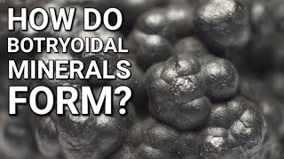 Explaining Botryoidal Minerals [upl. by Arenahs]