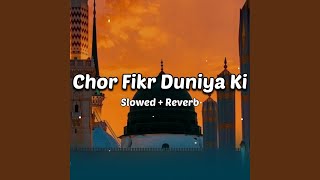 Chor Fikr Duniya Ki Slowed Reverb [upl. by Crispin]