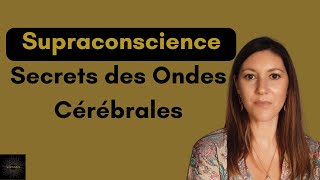 Supraconscience  Secrets des Ondes Cérébrales [upl. by Oiredised]