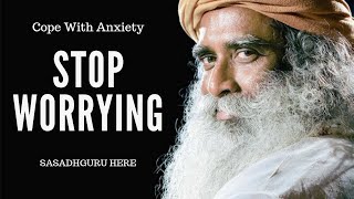 STOP WORRYING  How to Cope With Anxiety  Sadhguru Explains  Stress Anxiety and Misery And Rage [upl. by Eachern]