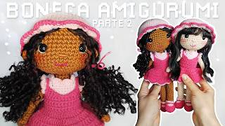 Boneca Amigurumi Passo a Passo  Tutorial de Crochê  PARTE 2 Roupas e Acessórios [upl. by Janina]