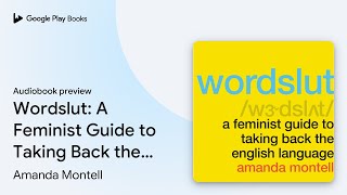 Wordslut A Feminist Guide to Taking Back the… by Amanda Montell · Audiobook preview [upl. by Yenots]