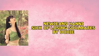 NEWJEANS HANNI SICK OF LOSING SOULMATES BY DODIE LYRICS [upl. by Ham]