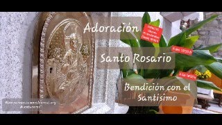 Adoración Santo Rosario y Bendición con el Santísimo [upl. by Eeslehc]