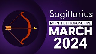 Sagittarius March 2024 Horoscope  Monthly Horoscope [upl. by Lesko]